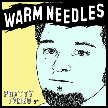 Warm Needles : Pretty Tambo (7")