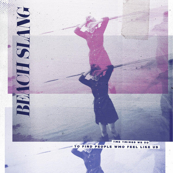 Beach Slang : The Things We Do To Find People Who Feel Like Us (LP, Album, Ltd, Pur)