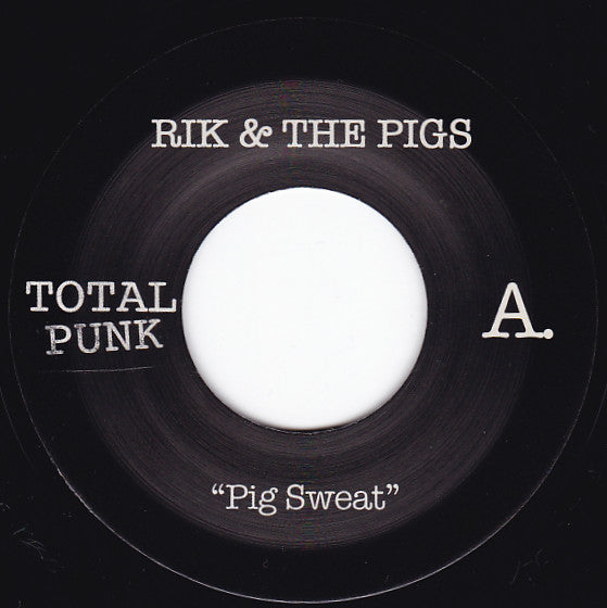 Rik + The Pigs* : Pig Sweat B/W Feed The Animal (Ode To Ted) (7")
