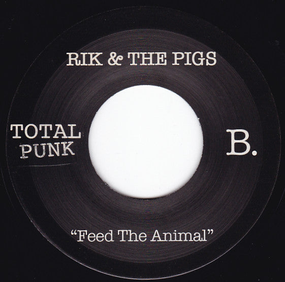 Rik + The Pigs* : Pig Sweat B/W Feed The Animal (Ode To Ted) (7")