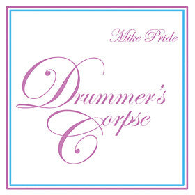 Mike Pride : Drummer's Corpse (CD, Album)