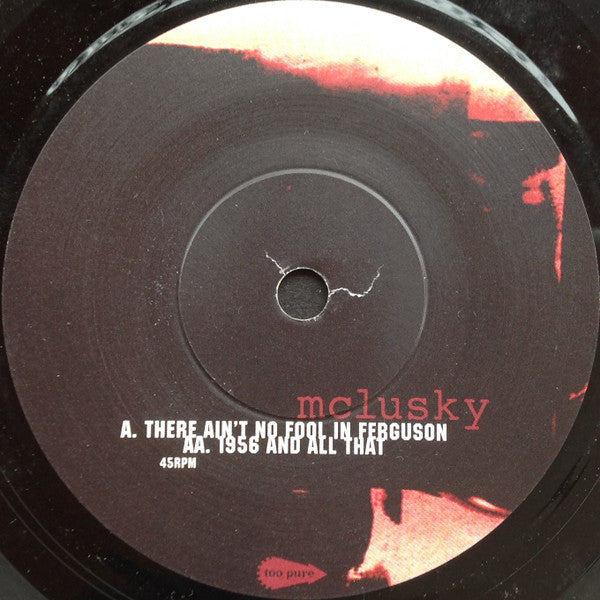 mclusky : There Ain't No Fool In Ferguson / 1956 And All That (7")