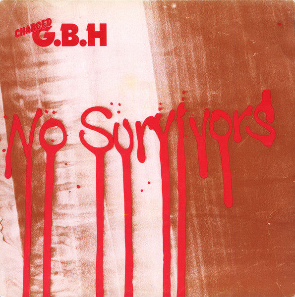 Charged G.B.H* : No Survivors (7", Single)