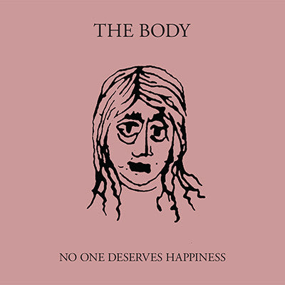 The Body (3) : No One Deserves Happiness (2xLP, Album)
