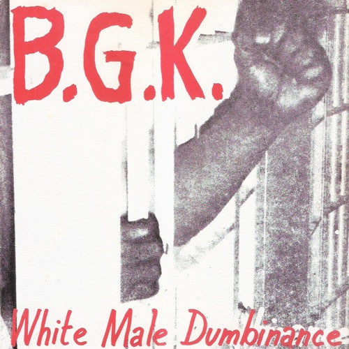 B.G.K. : White Male Dumbinance (7", EP, RP)