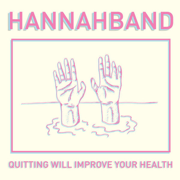 HANNAHBAND : Quitting Will Improve Your Health (LP, Album)