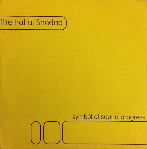 The Hal Al Shedad :  Symbol Of Sound Progress (7")