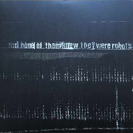 And None Of Them Knew They Were Robots : Discography (2xLP, Comp)