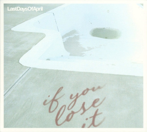Last Days Of April : If You Lose It (CD, Album, Dig)