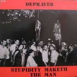 Depraved : Stupidity Maketh The Man (LP, Album)