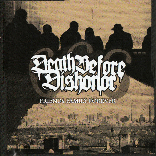 Death Before Dishonor : Friends Family Forever (CD, Album, RE)