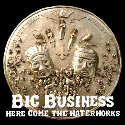 Big Business : Here Come The Waterworks (CD, Album)