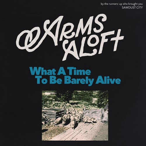 Arms Aloft : What A Time To Be Barely Alive (LP, Bon)