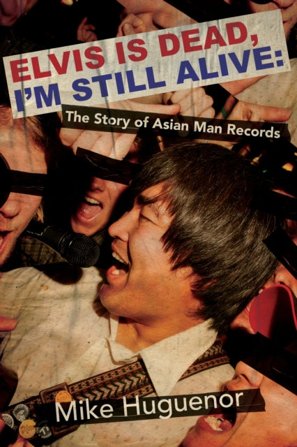 Elvis is Dead, I'm Still Alive : The Story of Asian Man Records - Mike Huguenor - Book