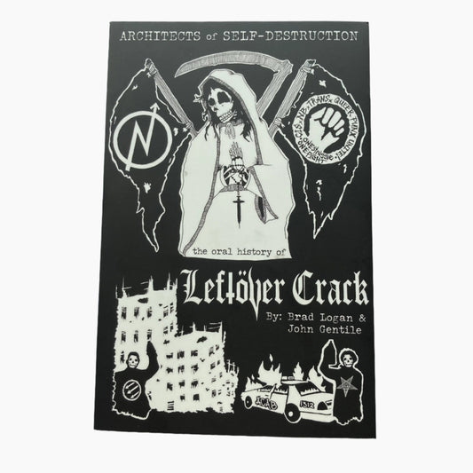 Architects of Self-Destruction: The Oral History of Leftöver Crack - Book - Brad Logan & John Gentile