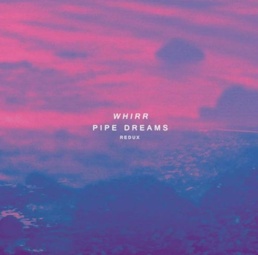 Whirr - Pipe Dreams LP