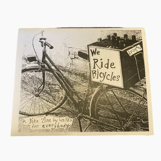 We Ride Bicycles: A Bike Zine by Women for Everybody - Annie Dunckel