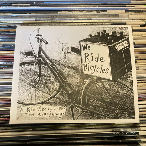 We Ride Bicycles: A Bike Zine by Women for Everybody - Annie Dunckel