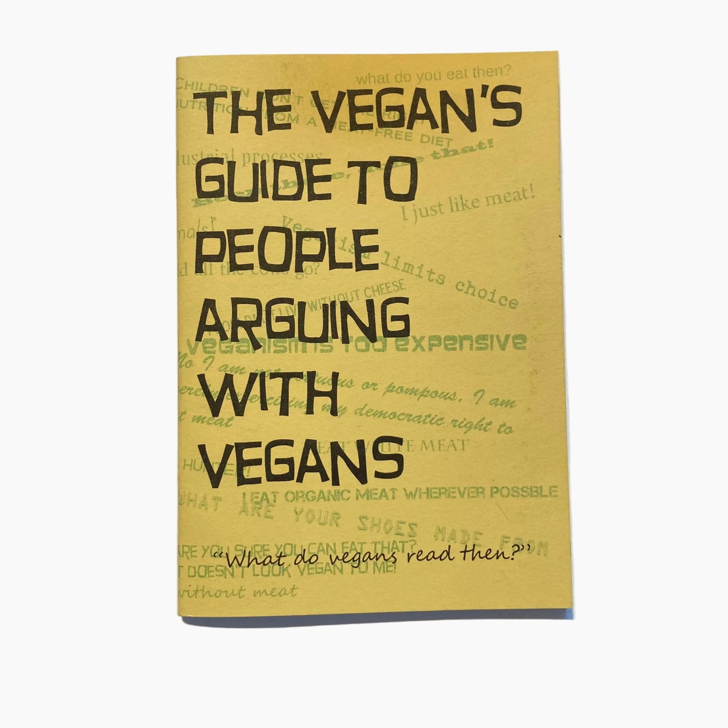 The Vegan's Guide To People Arguing With Vegans ZINE