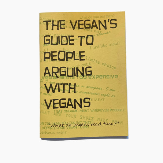 The Vegan's Guide To People Arguing With Vegans ZINE
