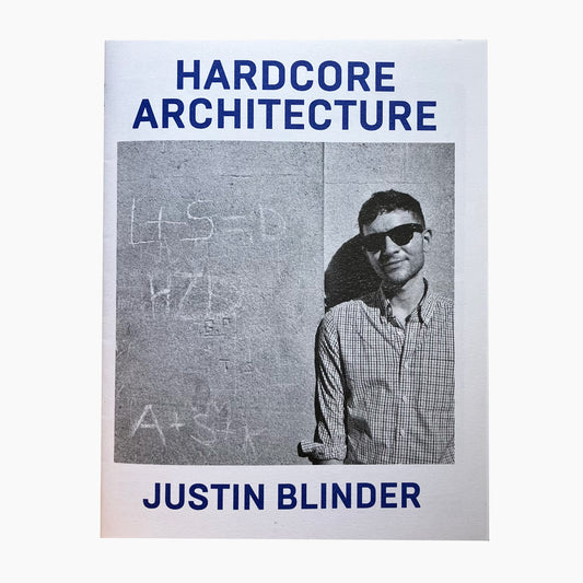 Hardcore Architecture: Justin Blinder