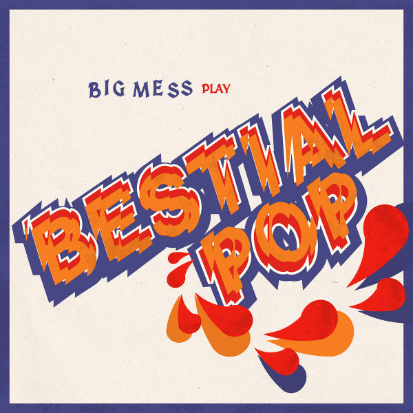 Big Mess - Bestial Pop LP