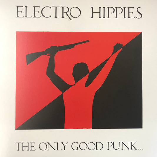 Electro Hippies - The Only Good Punk... LP