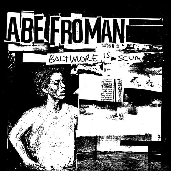 Abe Froman - Baltimore Is Scum 7"