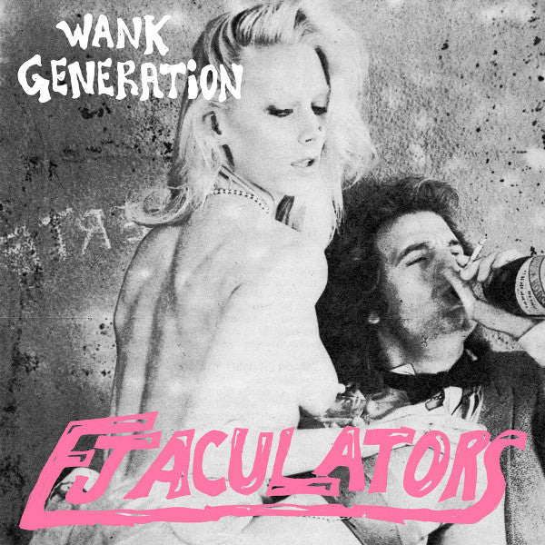 Ejaculators - Wank Generation 7"