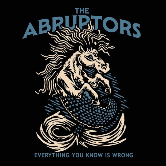 The Abruptors - Everything You Know Is Wrong LP