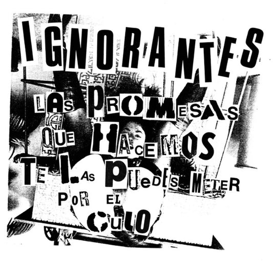 Ignorantes - Las Promesas Que Hacemos Te Las Puedes Meter Por El Culo 7"