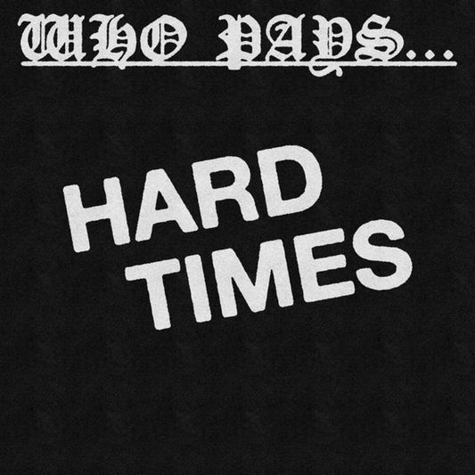 Who Pays - Hard Times 7"