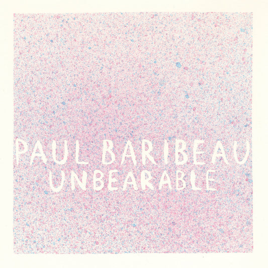 Paul Baribeau - Unbearable LP