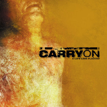 Carry On - A Life Less Plagued LP