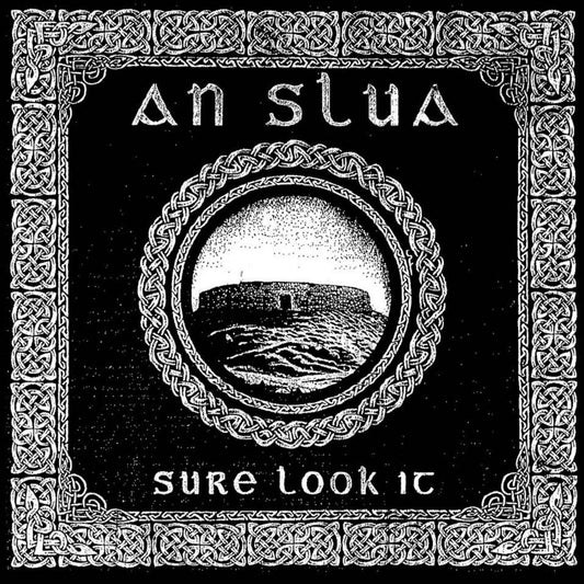 An Slua - Sure Look It LP