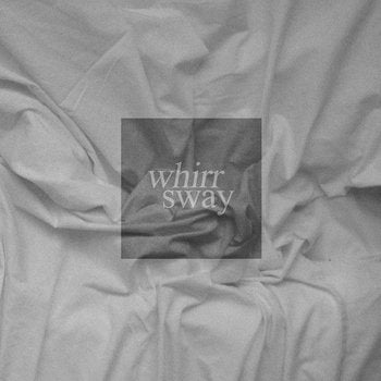 Whirr - Sway LP