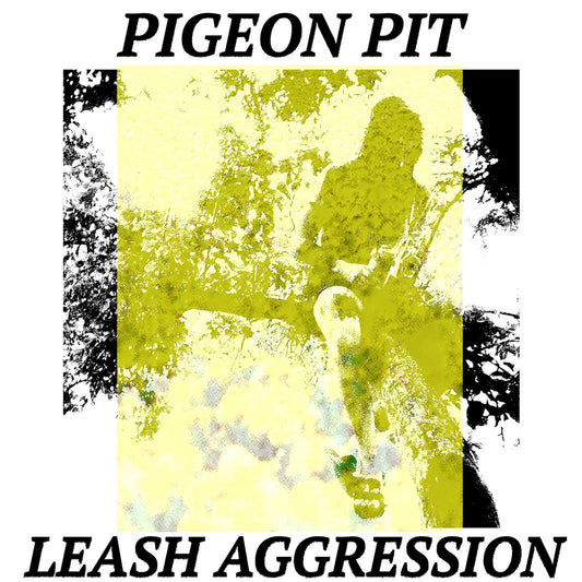 Pigeon Pit - Leash Aggression LP