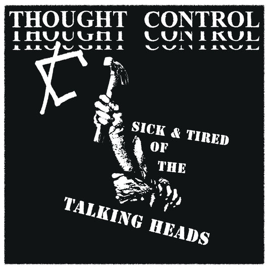 Thought Control - Sick And Tired Of The Talking Heads 7"