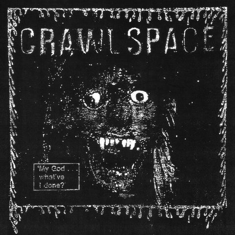 Crawl Space - My God What've I Done LP - Vinyl - Iron Lung