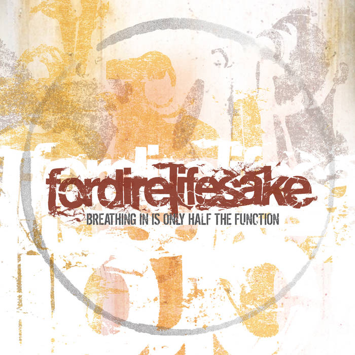 Fordirelifesake - Breathing In Is Only Half The Function LP