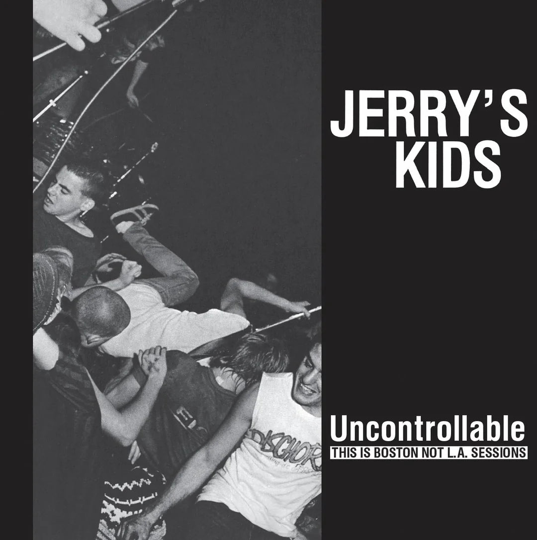 Jerry's Kids - Uncontrollable: This Is Boston Not LA Sessions LP - Vinyl - Crucial Hardcore
