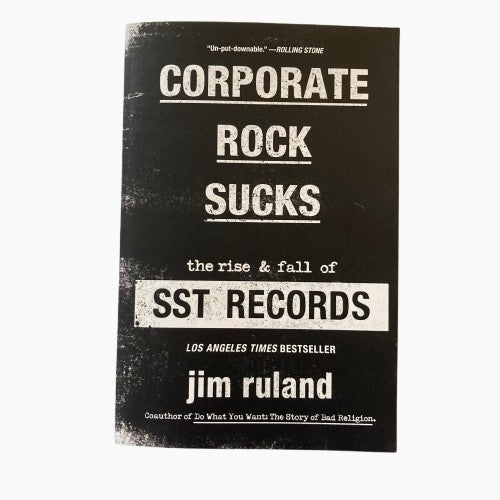 Corporate Rock Sucks: The Rise & Fall Of SST Records BOOK