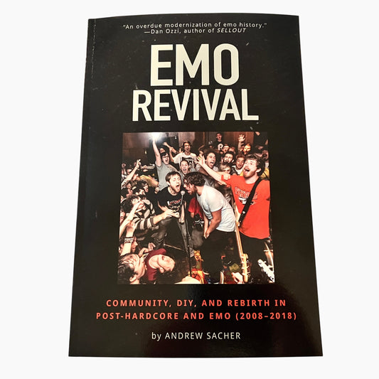 Emo Revival: Community, DIY, and Rebirth in Post-Hardcore and Emo (2008-2018) - Andrew Sacher BOOK