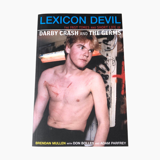Lexicon Devil: The Short Life and Fast Times of Darby Crash and the Germs BOOK