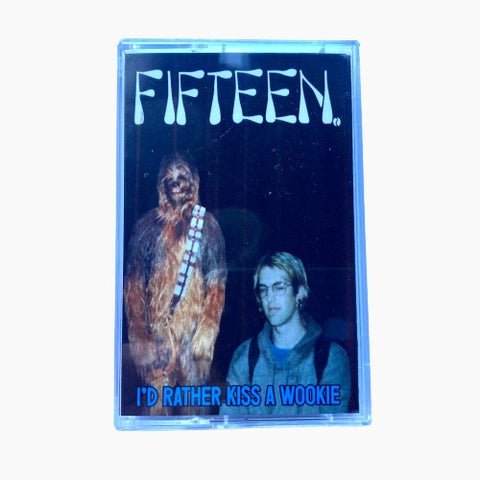 Fifteen - I'd Rather Kiss A Wookie Tape