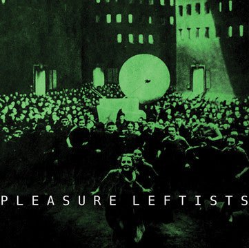 Pleasure Leftists - s/t 12" - Vinyl - Deranged