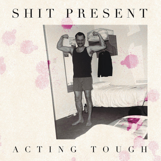 Shit Present - Acting Tough 12" - Vinyl - Specialist Subject Records