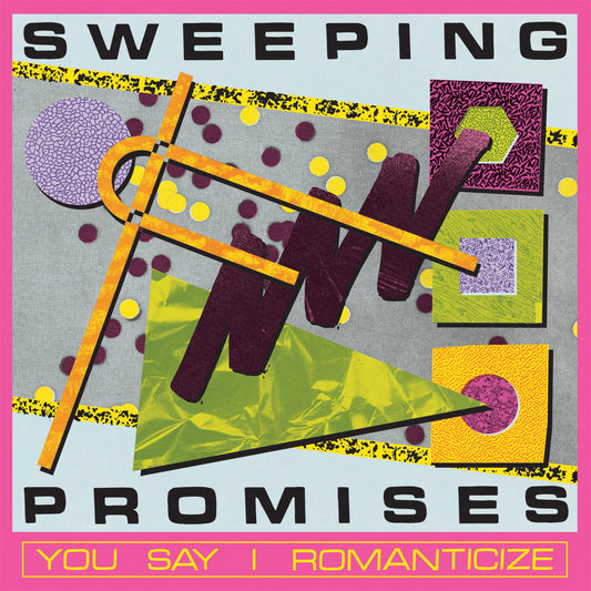 Sweeping Promises - You Say I Romanticize LP / CD