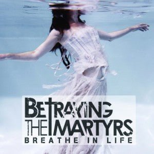 USED: Betraying The Martyrs - Breathe In Life (CD, Album) - Used - Used