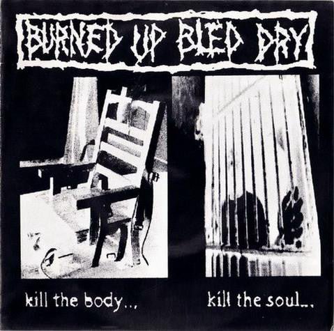 USED: Burned Up Bled Dry - Kill The Body...Kill The Soul... (7", EP) - Used - Used